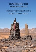 Cover: Travelling the Korosko Road: Archaeological Exploration in Sudan's Eastern Desert - Access Archaeology
