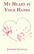 Cover: My Heart in Your Hands - Grosvenor House Publishing Ltd