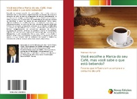 Abbildung von: Voce escolhe a Marca do seu Cafe, mas voce sabe o que esta bebendo? - Novas Edicoes Academicas