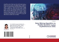 Enlarge image Cover: Data Mining Algorithm to Predict Systemic Lupus Erythematosus (SLE) - LAP Lambert Academic Publishing