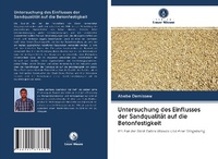 Abbildung von: Untersuchung des Einflusses der Sandqualität auf die Betonfestigkeit - Verlag Unser Wissen