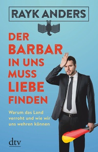 Abbildung von: Der Barbar in uns muss Liebe finden - dtv