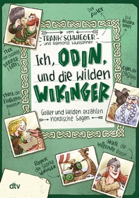 Abbildung von: Ich, Odin, und die wilden Wikinger - Götter und Helden erzählen nordische Sagen - dtv