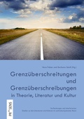 Cover: Grenz&uuml;berschreitungen und Grenz&uuml;berschreibungen in Theorie, Literatur und Kultur - Praesens Verlag