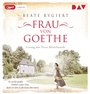 Cover: Frau von Goethe. Er ist der größte Dichter seiner Zeit, doch erst ihre Liebe kann ihn retten - Der Audio Verlag
