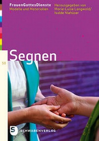 Abbildung von: FrauenGottesDienste - Segnen - Schwabenverlag