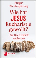 Cover: Wie hat Jesus Eucharistie gewollt? - Patmos