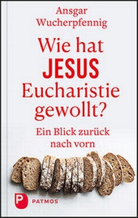 Abbildung von: Wie hat Jesus Eucharistie gewollt? - Patmos