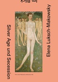 Cover: Elena Luksch-Makowsky. Silver Age und Secession - Belvedere