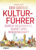 Cover: Der gro&szlig;e Kulturf&uuml;hrer durch Geschichte, Kunst und Wissenschaft - Impian