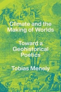 Enlarge image Cover: Climate and the Making of Worlds - University of Chicago Press