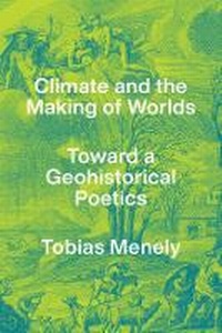 Enlarge image Cover: Climate and the Making of Worlds - University of Chicago Press
