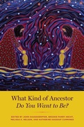 Cover: What Kind of Ancestor Do You Want to Be? - University of Chicago Press