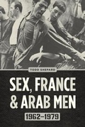 Cover: Sex, France, and Arab Men, 1962-1979 - University of Chicago Press