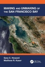 Cover: Making and Unmaking of the San Francisco Bay - CRC Press