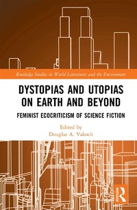 Abbildung von: Dystopias and Utopias on Earth and Beyond - Routledge