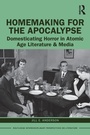 Cover: Homemaking for the Apocalypse - Routledge