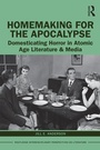 Cover: Homemaking for the Apocalypse - Routledge