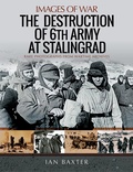 Cover: The Destruction of 6th Army at Stalingrad - Pen & Sword Military