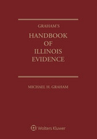 Abbildung von: Graham's Handbook of Illinois Evidence - Wolters Kluwer Law & Business