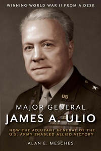 Abbildung von: Major General James A. Ulio - Casemate