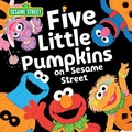 Cover: Five Little Pumpkins on Sesame Street - Sourcebooks Wonderland