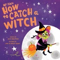 Cover: My First How to Catch a Witch - Sourcebooks Wonderland