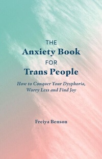 Abbildung von: The Anxiety Book for Trans People - Jessica Kingsley Publishers