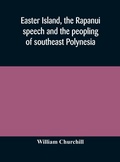 Cover: Easter Island, the Rapanui speech and the peopling of southeast Polynesia - ALPHA EDITION