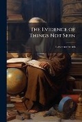 Cover: The Evidence of Things Not Seen - Nabu Press