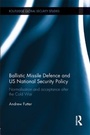 Cover: Ballistic Missile Defence and US National Security Policy - Routledge