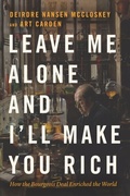 Cover: Leave Me Alone and I'll Make You Rich - University of Chicago Press