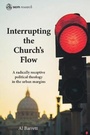 Cover: Interrupting the Church's Flow - SCM Press