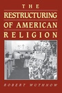 Cover: The Restructuring of American Religion - Princeton University Press