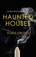 Cover: Haunted Houses (Culver Creek Series, #3) - Culver Creek Series