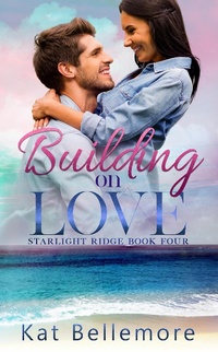 Enlarge image Cover: Building on Love (Starlight Ridge, #4) - Kb Press