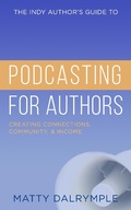 Cover: The Indy Author's Guide to Podcasting for Authors: Creating Connections, Community, and Income - William Kingsfield Publishers