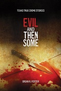 Cover: Evil and Then Some (Texas True Crime, #3) - Texas True Crime