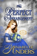 Cover: The Perfect Arrangement (The Perfect Regency Series, #4) - In for a Penny Publishing, LLC