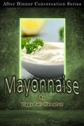 Cover: Mayonnaise (After Dinner Conversation, #48) - After Dinner Conversation