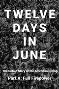 Cover: Twelve Days in June - Part V: Full Firepower - Twelve Days in June