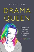 Cover: Drama Queen: One Autistic Woman and a Life of Unhelpful Labels - Headline