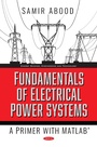 Cover: Fundamentals of Electrical Power Systems: A Primer with MATLAB - Nova Science Publishers Inc
