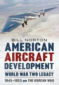 Cover: American Aircraft Development Second World War Legacy - Fonthill Media Ltd