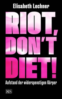 Abbildung von: Riot, don't diet! - Kremayr & Scheriau