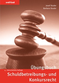 Abbildung von: Orell Füssli Übungsbücher / Übungsbuch Schuldbetreibungs- und Konkursrecht - Orell Füssli Verlag