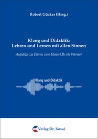 Abbildung von: Klang und Didaktik: Lehren und Lernen mit allen Sinnen - Kovac, Dr. Verlag