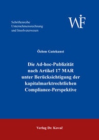 Abbildung von: Die Ad-hoc-Publizität nach Artikel 17 MAR unter Berücksichtigung der kapitalmarktrechtlichen Compliance-Perspektive - Kovac, Dr. Verlag