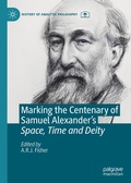 Cover: Marking the Centenary of Samuel Alexander's Space, Time and Deity - Palgrave Macmillan