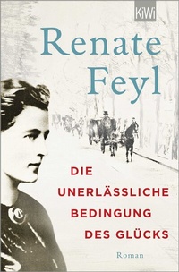 Abbildung von: Die unerlässliche Bedingung des Glücks - Kiepenheuer & Witsch